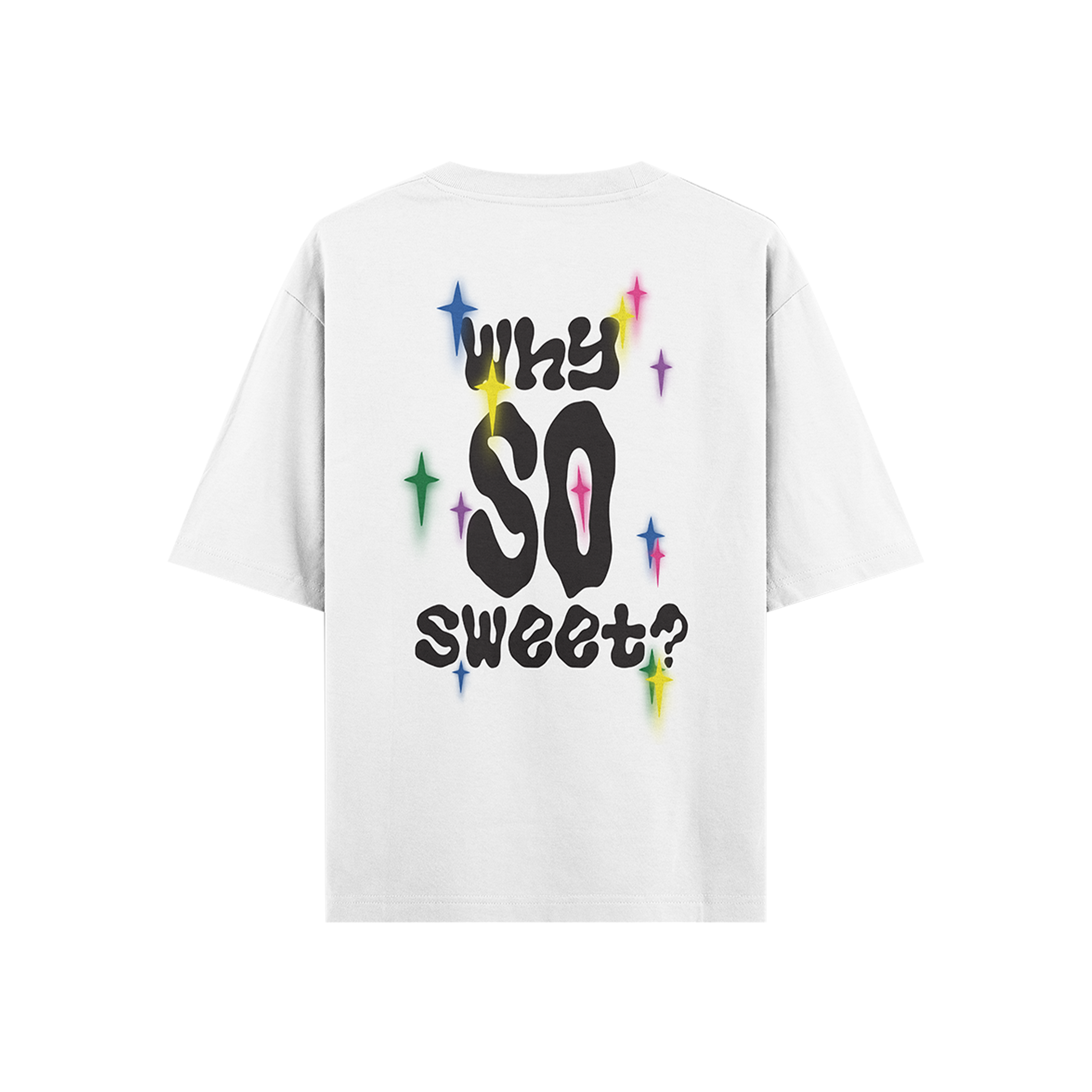 White streetwear t-shirt with 'Why SO sweet?' graphic and colorful star accents on the back
