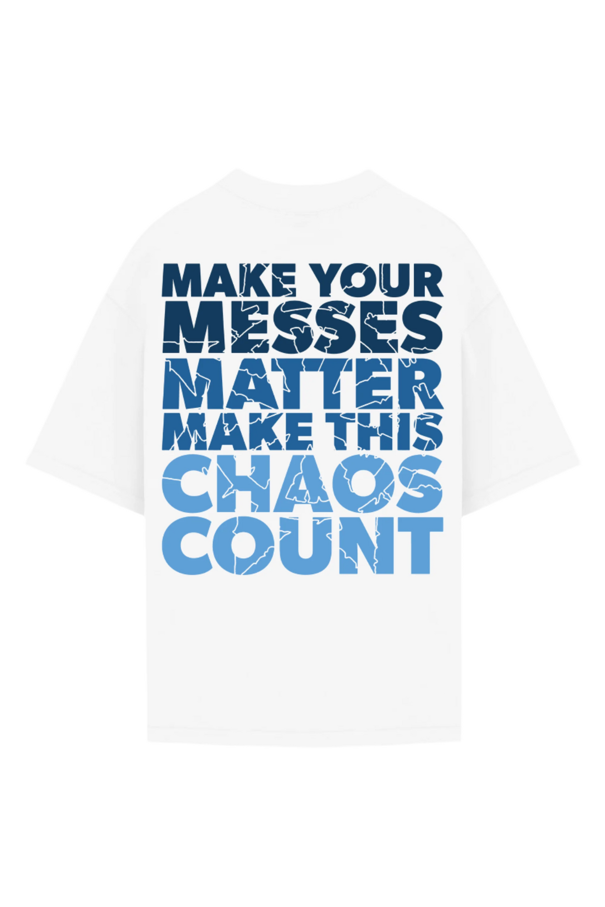 MAKE YOUR MESSES MATTER T-SHIRT - WHITE